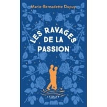 Comparez Livre Famille Roy - Tome 5 - Les ravages de la passion - Marie-Bernadette Dupuy